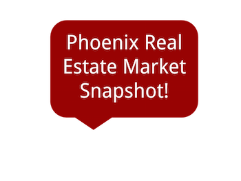 Phoenix Real Estate Market Snapshots